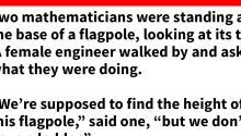 Two mathematicians are arguing, then along comes a smart woman with a clever solution