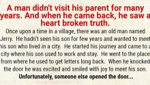 A man didn’t visit his parents for many years and when he came back, he saw a broken truth