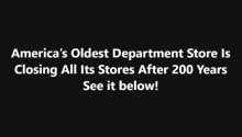 America’s Oldest Department Store Shuts Down After 200 Years