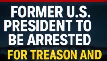 BREAKING: Former U.S. President to Be Arrested for Treason and Espionage
